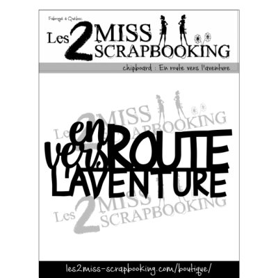 Les 2 Miss scrapbooking - Chipboard «En route vers l'aventure»